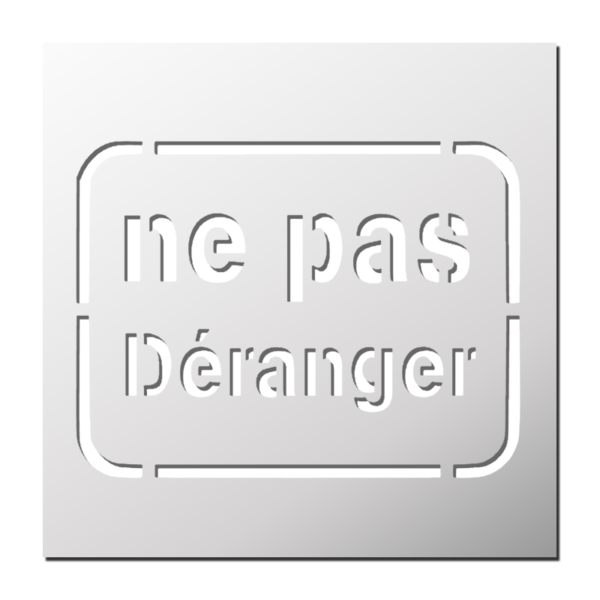 Pochoir panneau NE PAS DERANGER