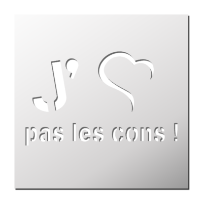 Pochoir J’aime pas les cons