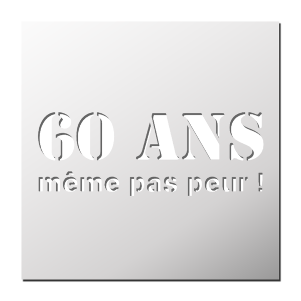 Pochoir 60 ans même pas peur !