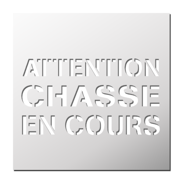 Pochoir Attention Chasse en cours