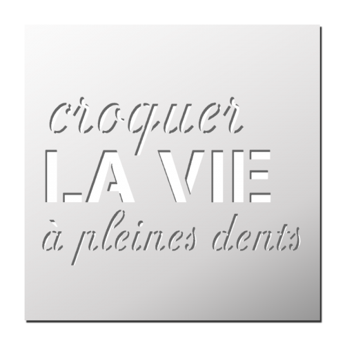 Croquer La Vie à Pleines Dents Citation Pochoir Croquer la vie à plein dents | FrenchIMMO