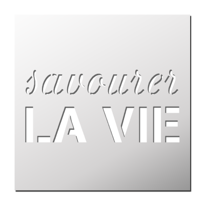 Pochoir Savourer la Vie