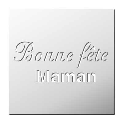 Pochoir Bonne fête Maman