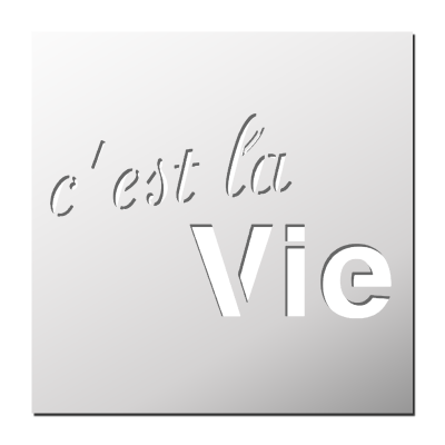 Pochoir C’est la vie