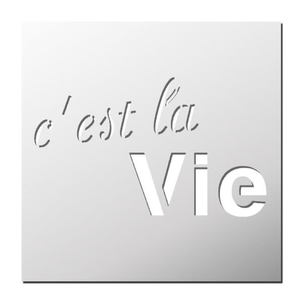 Pochoir C'est la vie