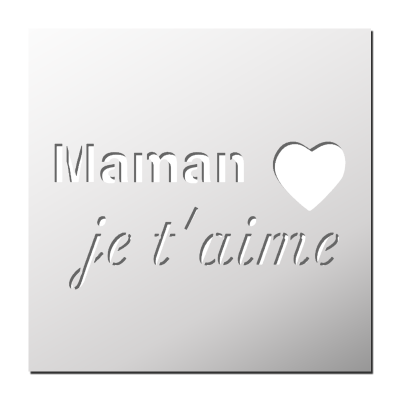 Pochoir Maman je t’aime