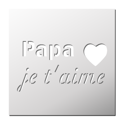 Pochoir Papa je t’aime
