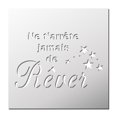 Pochoir Ne t’arrête jamais de rêver