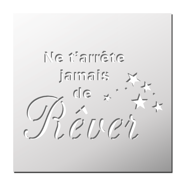 Pochoir Ne t'arrête jamais de rêver