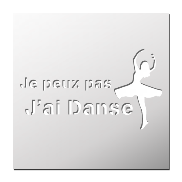 Pochoir Je peux pas j'ai Danse