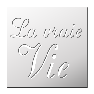 Pochoir La Vraie Vie