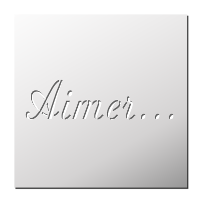 Pochoir Aimer…