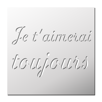 Pochoir Je t’aimerai toujours