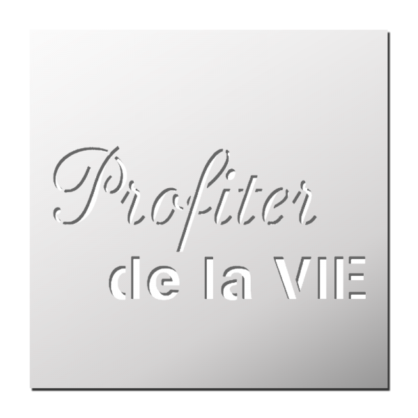 Pochoir Profiter de la vie