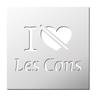 Pochoir J’aime pas les Cons
