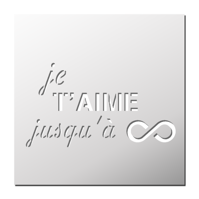 Pochoir Je t’aime jusqu’à l’infini