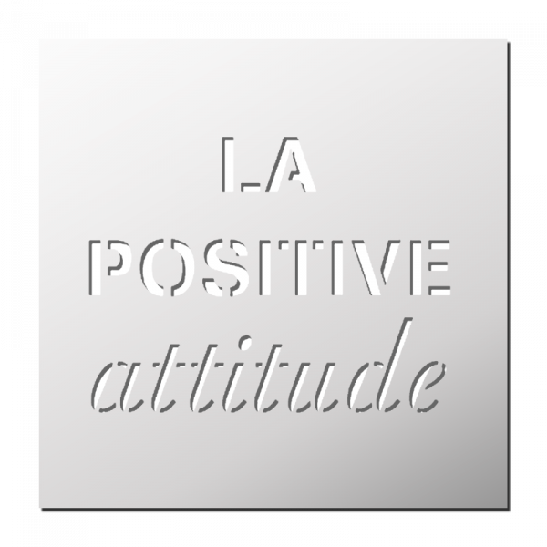 Pochoir La positive Attitude