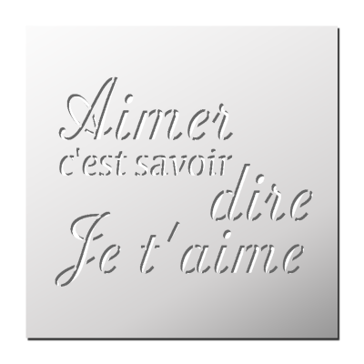 Pochoir Aimer c’est savoir dire je t’aime