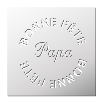 Pochoir Bonne Fête Papa