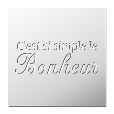 Pochoir C’est si simple le bonheur