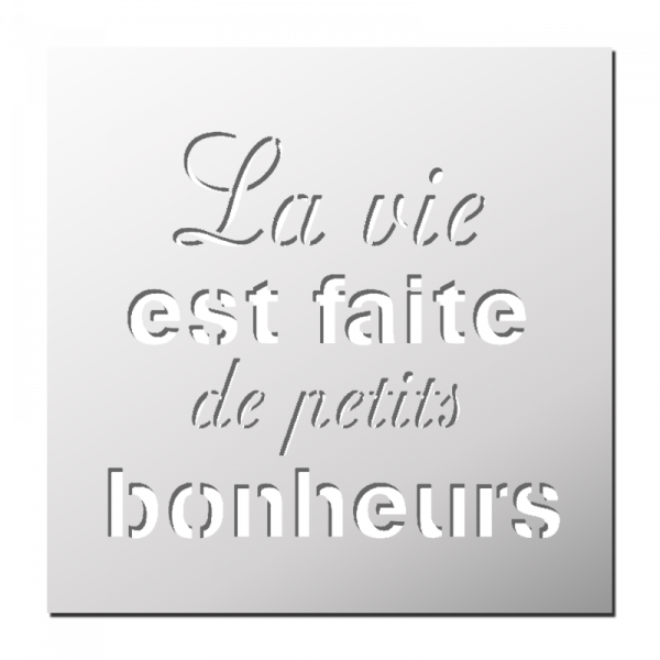 Pochoir La vie est faite de petits bonheurs