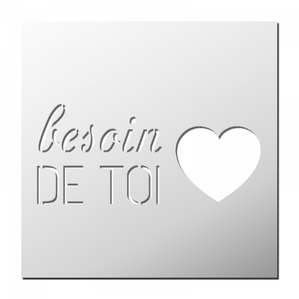 Pochoir besoin DE TOI ♥