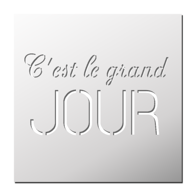 Pochoir C’est le grand JOUR