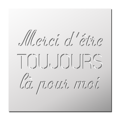 Pochoir Merci d’être toujours là pour moi