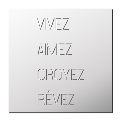 Pochoir Vivez Aimez Croyez Rêvez