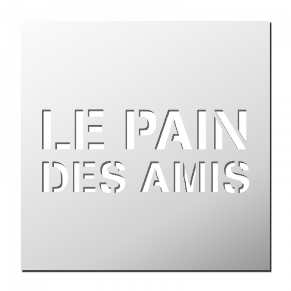 Pochoir Le Pain des Amis