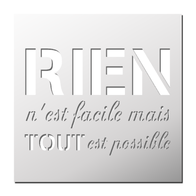 Pochoir Rien n’est facile mais tout est possible