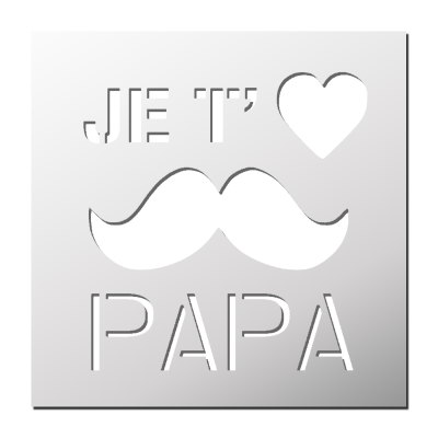 Pochoir Je t’aime Papa