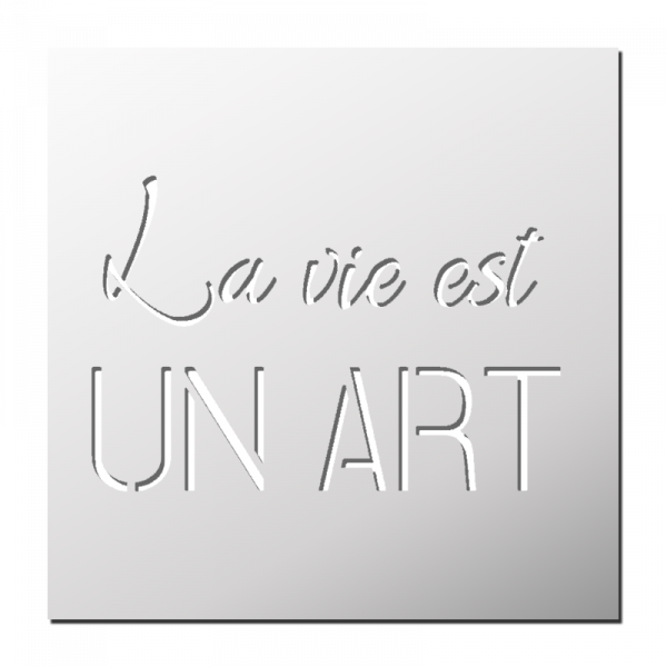 Pochoir La vie est un Art