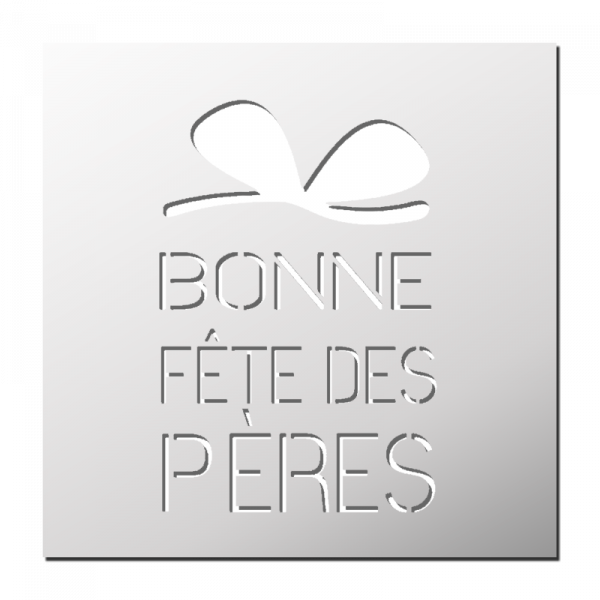 Pochoir Bonne Fêtes des Pères