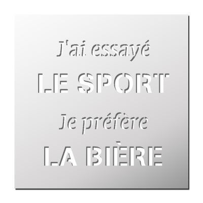Pochoir J’ai essayé le Sport Je préfère la bière