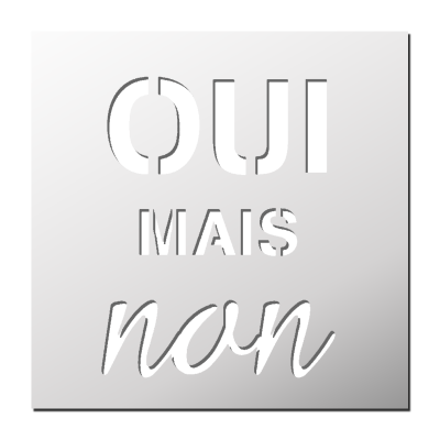 Pochoir Oui mais NON