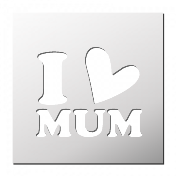 Pochoir I love Mum