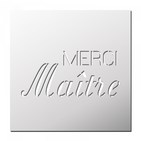 Pochoir Merci Maître