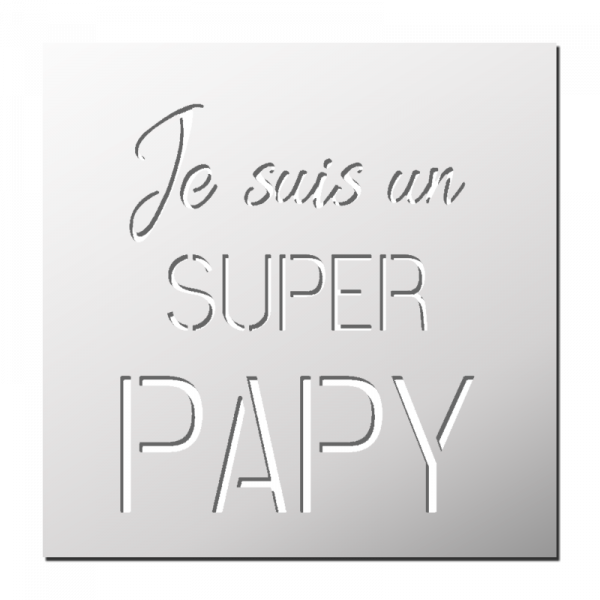 Pochoir Je suis un super Papy