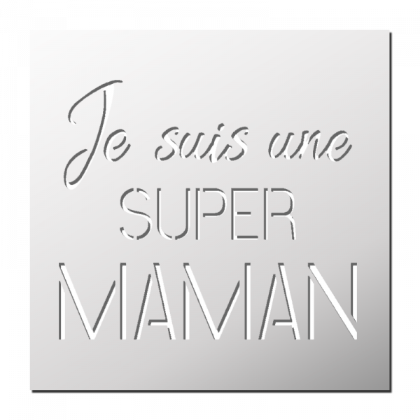 Pochoir Je suis une super Maman