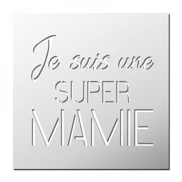 Pochoir Je suis une super Mamie