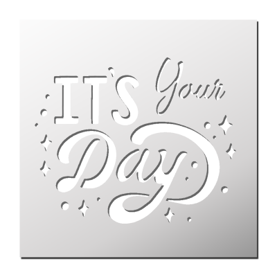 Pochoir It’s your Day