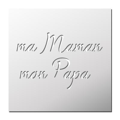 Pochoir Ma Maman Mon Papa