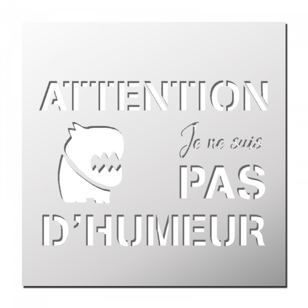 Pochoir ATTENTION Je ne suis pas d'humeur