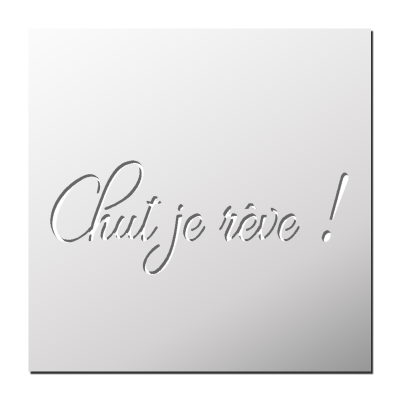 Pochoir Chut je rêve !