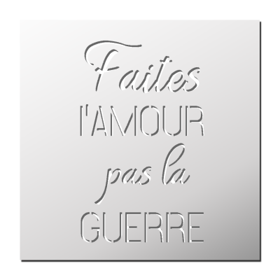 Pochoir Faites l’Amour, pas la Guerre