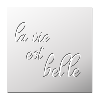 Pochoir La vie est belle