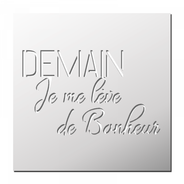 Pochoir Demain je me lève de Bonheur !