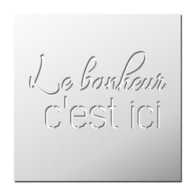 Pochoir Le bonheur c’est ici