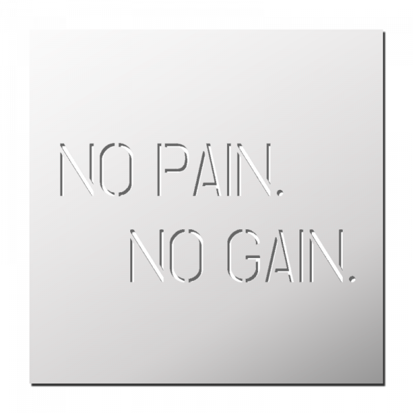 Pochoir NO PAIN NO GAIN